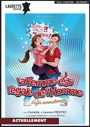 La Femme est l'égale de l'homme... Enfin normalement ! Laurette Thtre Affiche