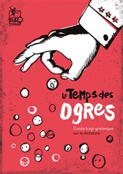 Le temps des ogres Thtre de l'Epe de Bois - Cartoucherie Affiche