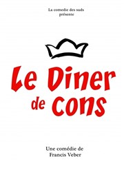 Le diner de cons La comdie de Marseille (anciennement Le Quai du Rire) Affiche