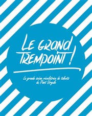 Le grand trempoint Le Grand Point Virgule - Salle Majuscule Affiche