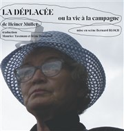 La déplacée ou la vie a la campagne Thtre du Soleil - Petite salle - La Cartoucherie Affiche