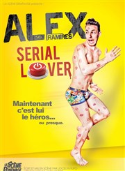 Alex Ramires dans Sérial Lover Thtre Les Feux de la Rampe - Salle 60 Affiche