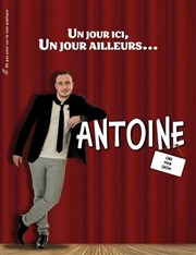 Antoine dans Un jour ici, un jour ailleurs... Salle Fanely Revoil Affiche