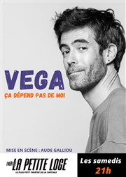 Vega dans Ça dépend pas de moi La Petite Loge Thtre Affiche