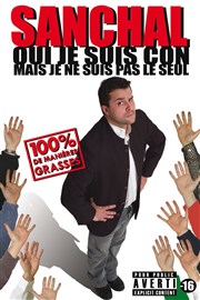 Sanchal dans Oui je suis con mais je ne suis pas le seul Caf Thtre Le 57 Affiche