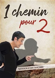 Cécile Lopez dans 1 chemin pour 2 Thtre le Tribunal Affiche