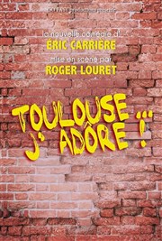 Toulouse... J'adôre ! La Comdie de Toulouse Affiche