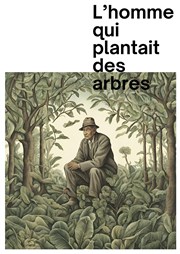 L'homme qui plantait des arbres Thtre Beaux Arts Tabard Affiche