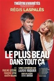 Le plus beau dans tout ça | avec Régis Laspalès, Pauline Lefèvre Thtre des Varits - Grande Salle Affiche