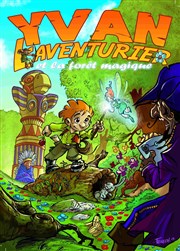 Yvan l'aventurier et la forêt magique La Compagnie du Caf-Thtre - Grande Salle Affiche