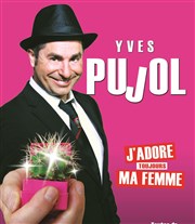 Yves Pujol dans J'adore toujours ma femme Comdie La Rochelle Affiche