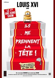 Louis XVI dans Ils me prennent la tête Contrepoint Caf-Thtre Affiche