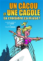 Un càcou et une cagole... La croisière, ça m'use ! Le Thtre Henri Martinet Affiche