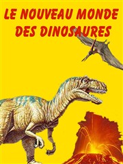 Le nouveau monde des dinosaures Chapiteau Le nouveau monde des dinosaures  Montargis Affiche