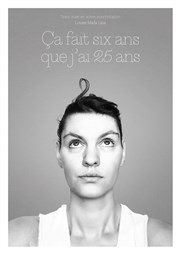 Louise Mada Lina dans Ça fait six ans que j'ai 25 ans Thtre Montmartre Galabru Affiche