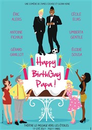 Happy BirthGay Papa ! Thtre le Passage vers les Etoiles - Salle des Etoiles Affiche