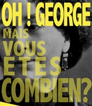 OH ! George... mais vous êtes combien ? La Loge Affiche