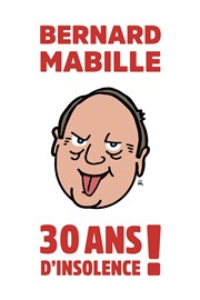 Bernard Mabille dans 30 ans d'insolence ! Espace Malraux Affiche