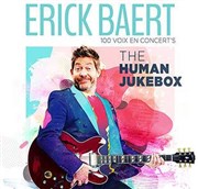 Erick Baert the human jukebox dans 100 voix en concert's Thtre le Rhne Affiche