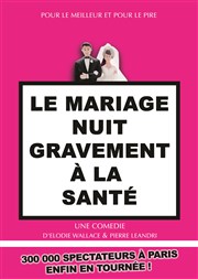 Le mariage nuit gravement a la santé La Comdie du Mas Affiche