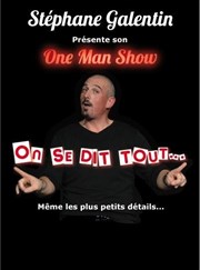 Stephane Galentin dans On se dit tout Thtre du Moulin de Flottes Affiche