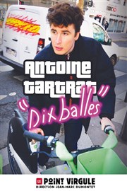 Antoine Tartrat dans Dix balles Le Point Virgule Affiche