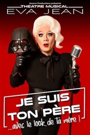 Eva Jean dans Je suis ton père... avec le look de ta mère ! Thtre  l'Ouest de Lyon Affiche