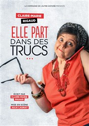 Claire-Marie Rigaud dans Elle part dans des trucs ... Caf Thtre Le 57 Affiche