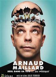 Arnaud Maillard dans Seul dans sa tête ou presque Thtre de l'Epinoche Affiche