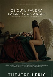 Ce qu'il faudra laisser aux anges Thtre Lepic Affiche