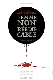 Femme non rééducable | Mémorandum sur Anna Politkovskaïa Au bout l-bas Affiche