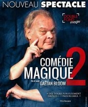 Gaëtan Bloom dans Comédie Magique 2 Le Double Fond Affiche