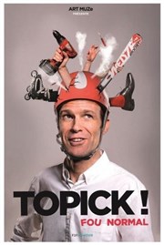 Topick dans Fou normal Thtre le Tribunal Affiche