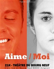 Aime/Moi Thtre du Bourg-Neuf Affiche