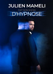 Julien Mameli fait son show d'hypnose Auditorium de l'Atrium Affiche