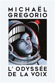 Michaël Gregorio dans L'odyssée de la voix Thtre Le Blanc Mesnil - Salle Barbara Affiche