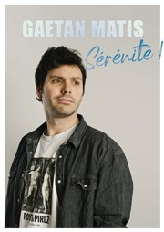 Gaëtan Matis dans Sérénité ! Au Soleil de la Butte Affiche