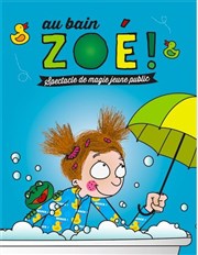 Au bain Zoé ! Les Petits Z'Artistes Affiche