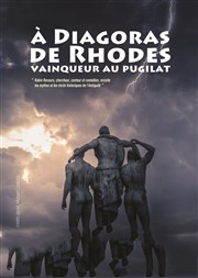 A Diagoras de Rhodès, vainqueur au pugilat Thtre de la Carreterie Affiche