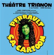 Perrault, ça cartoon ! Le Trianon Affiche