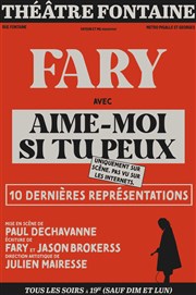 Fary dans Aime-moi si tu peux Thtre Fontaine Affiche