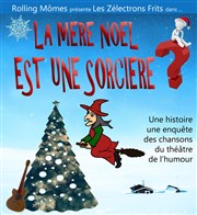 La Mère Noël est une Sorcière ? Thtre de la Clart Affiche