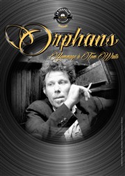 Orphans : Hommage à Tom Waits La Chapelle des Lombards Affiche