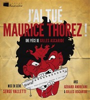 J'ai tué Maurice Thorez ! Thtre Traversire Affiche