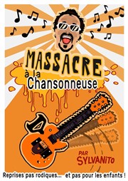 Sylvanito dans Massacre à la chansonneuse Le Point Comdie Affiche