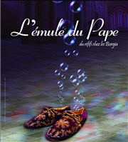 L'émule du Pape Thtre de l'Etincelle Affiche