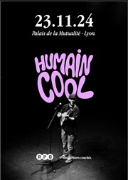 Humain Cool Palais de la Mutualit - Salle Edouard Herriot Affiche