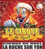 Cirque de Noël Friteau | La Roche-sur-Yon Chapiteau du Cirque Friteau Affiche