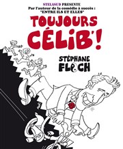 Stéphane Floch dans Toujours Célib ! Thtre Nicolange Affiche