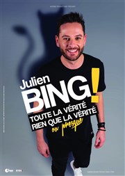 Julien Bing dans Toute la vérité, rien que la vérité ou presque Kursaal - Salle Jean Bart Affiche